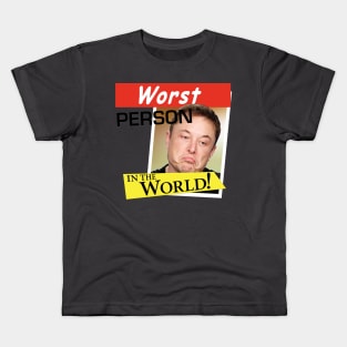 Elon Musk - Worst Person in the World! Kids T-Shirt